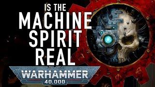 Is the Machine Spirit Real in Warhammer 40K For the Greater WAAAGH