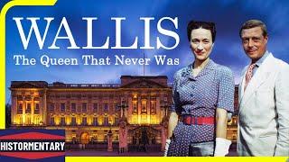 Wallis Simpson: The Queen That Never Was | Histormentary