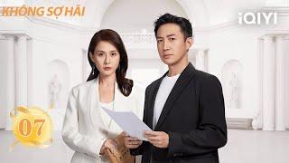 Không Sợ Hãi-Tập 07 |Phim về sự trưởng thành của phụ nữ HOT nhất ở Trung Quốc|iQIYI Phim Thuyết Minh