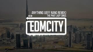 The Phat Lady Sings - Anything (Jeff Nang Remix)