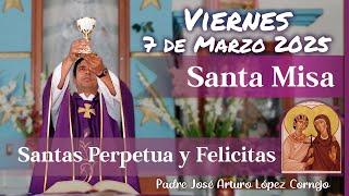  MISA DE HOY viernes 7 de Marzo del 2025 - Padre Arturo Cornejo