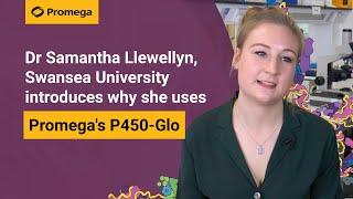 Dr Samantha Llewellyn from Swansea University introduces why she uses Promega's P450-Glo