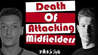 The Evolution of Attacking Midfieldrs| Why Ozil is struggling | Why CAMs are a dying breed