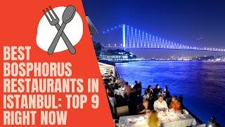 Best Bosphorus Restaurants in Istanbul: Top 9 Right Now