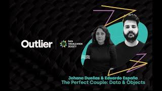 Eduardo España, Johana Duenas—Outlier 2022—The Perfect Couple | Data & Objects