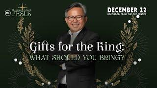 Gifts For The King: What Should You Bring? | JP Masakayan | December 22, 2024