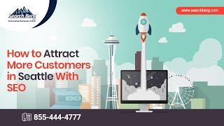 How to Attract More Customers in Seattle With SEO - Search Berg