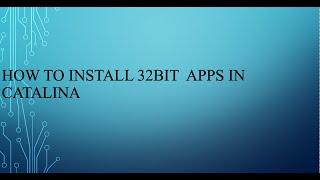 How to use 32 bit Applications in Catalina