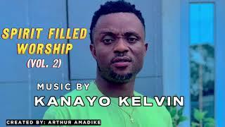 SPIRIT FILLED WORSHIP (VOL. 2) - BRO. KANAYO KELVIN