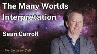 Sean Carroll | The Many Worlds Interpretation & Emergent Spacetime | The Cartesian Cafe w Tim Nguyen