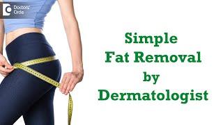 SIMPLE FAT LOSS | Non-Invasive Fat Removal done by Dermatologist - Dr. Rasya Dixit | Doctors' Circle