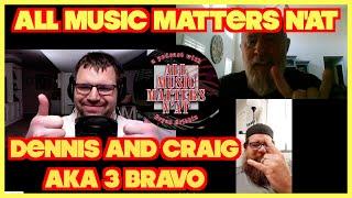 All Music Matters N'At - Craig and Dennis Bowden (3 Bravo) #interview #podcast #rock #musicians