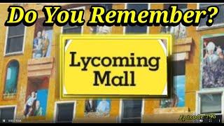 Do You Remember The Lycoming Mall in Pennsdale Pennsylvania?