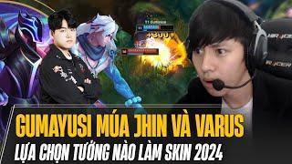 GUMAYUSI MÚA JHIN VÀ VARUS 14.22 ĐỂ XEM NÊN CHỌN TƯỚNG NÀO LÀM SKIN 2024 VÀ CÁI KẾT