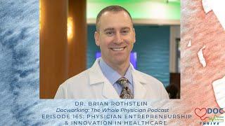 Dr. Brian Rothstein on Physician Entrepreneurship & Healthcare Innovation