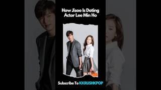 How Jisoo Is Dating Actor Lee Min Ho...