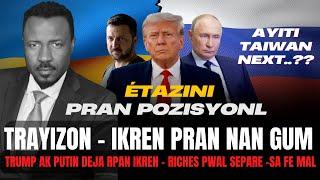 GADE YON TRAYIZON - ETAZINI AK LA RISSI KA PRAN IKREN POU YO - TRUMP DEJA FE PLAN AK PUTIN  - ABNER