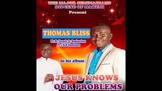 JESUS KNOWS OUR PROBLEMS- THOMAS BLISS