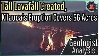 Kilauea Volcano Eruption Update; Tall Lavafall Created, Expanding Lava Field