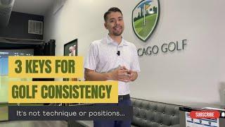 3 Keys To Golf Consistency & It's Not Technique....