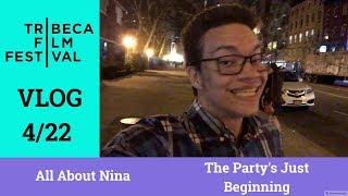 Tribeca Film Festival Vlog 4/22 - All About Nina and The Party's Just Beginning