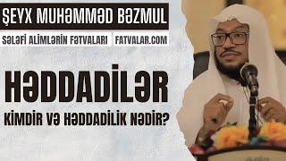 Həddadilər kimdir və həddadilik nədir? Şeyx Muhəmməd Bəzmul I fatvalar.com