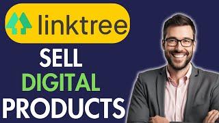 HOW TO SELL DIGITAL PRODUCTS ON LINKTREE