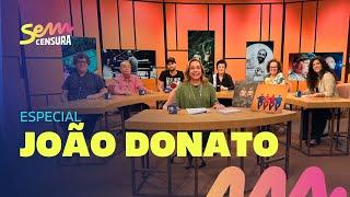 SEM CENSURA ESPECIAL JOÃO DONATO