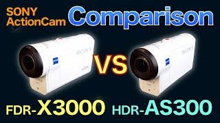 SONY Action Camera comparison FDR-X3000 vs HDR-AS300