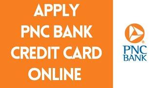 Apply for PNC Bank Credit Card Online