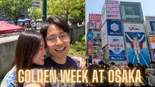 Japan Vlog #9 Golden Week at Osaka