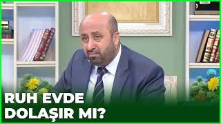 Vefat Eden Kişinin Ruhu Evde Dolaşır Mı? - 8 Nisan 2021 | Ramazan Sohbetleri