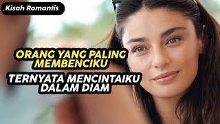 Orang Yang Palingku Benci dan MembencikuTernyata Mencintaiku Dalam Diam - Alur cerita film romantis