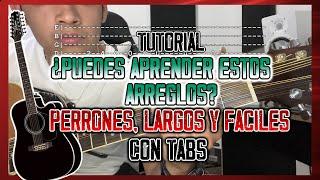 ¿PUEDES APRENDER ESTOS ARREGLOS? - PERRONES, LARGOS Y FACILES - CON TABS