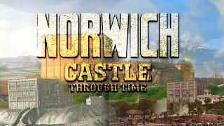 Norwich Castle Through Time (2020-1550)