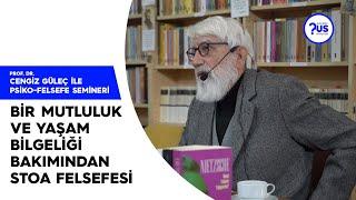 "Bir Mutluluk ve Yaşam Bilgeliği Bakımından Stoa Felsefesi" - Prof. Dr. Cengiz Güleç