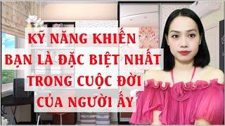 Kỹ năng khiến bạn là đặc biệt nhất trong cuộc đời người ấy