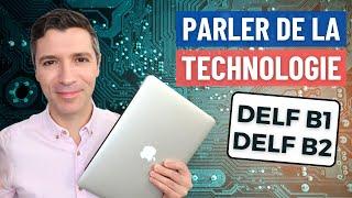 Parler de la TECHNOLOGIE en français - DELF B1 | DELF B2