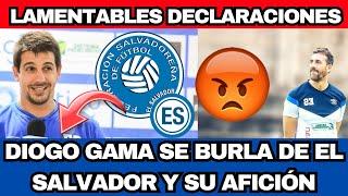 DIOGO GAMA SE BURLA DE EL SALVADOR Y LA AFICIÓN DE LA SELECTA REAPARECE CON LAMENTABLESDECLARACIONES