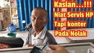 Kasihan...!!! Niat mau Servis HP tapi ditolak terus sama konter