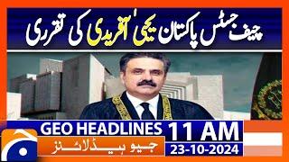 Justice Yahya Afridi Appointed as Chief Justice Pakistan ! | Geo News 11AM Headlines (23 Oct 2024)