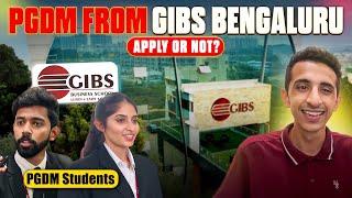 PGDM FROM BANGALORE ? GIBS BUSINESS SCHOOL, BANGALORE - CURRENT STUDENT REVIEW