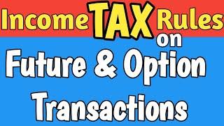 Future and Options Income Tax Rules || Audit Rules || Turnover Calculation and Tax Rate on F&O