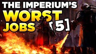 THE IMPERIUM'S WORST JOBS - Part 5 | WARHAMMER 40,000 Lore / History