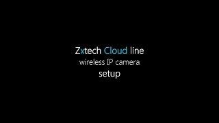 Zxtech Cloud line wireless IP camera setup