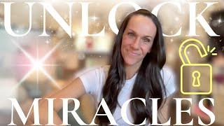 HOW TO UNLOCK MIRACLES INSTANTLY // MANIFESTATION