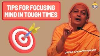 How to Focus Your Mind During Difficult Situations | Swami Sarvapriyananda's Focus Strategies