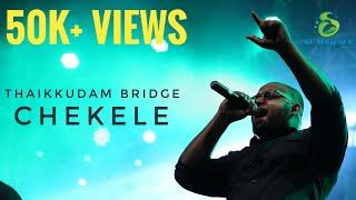 Chekele | Thaikkudam Bridge Live | City Shor - Most ENERGETIC Live Performance Ever !!!!