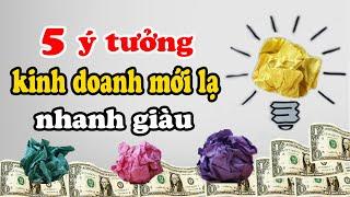 5 Ý tưởng kinh doanh mới lạ nhanh giàu | Xanh 24h