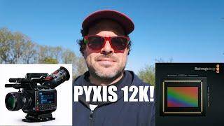 BLACKMAGIC DID IT AGAIN!!! PYXIS 12K first impressions!
